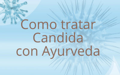 Cómo Tratar la Candida con Ayurveda