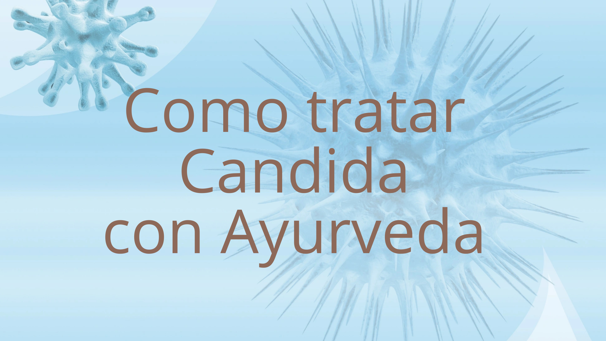 Cómo tratar la candida con Ayurveda